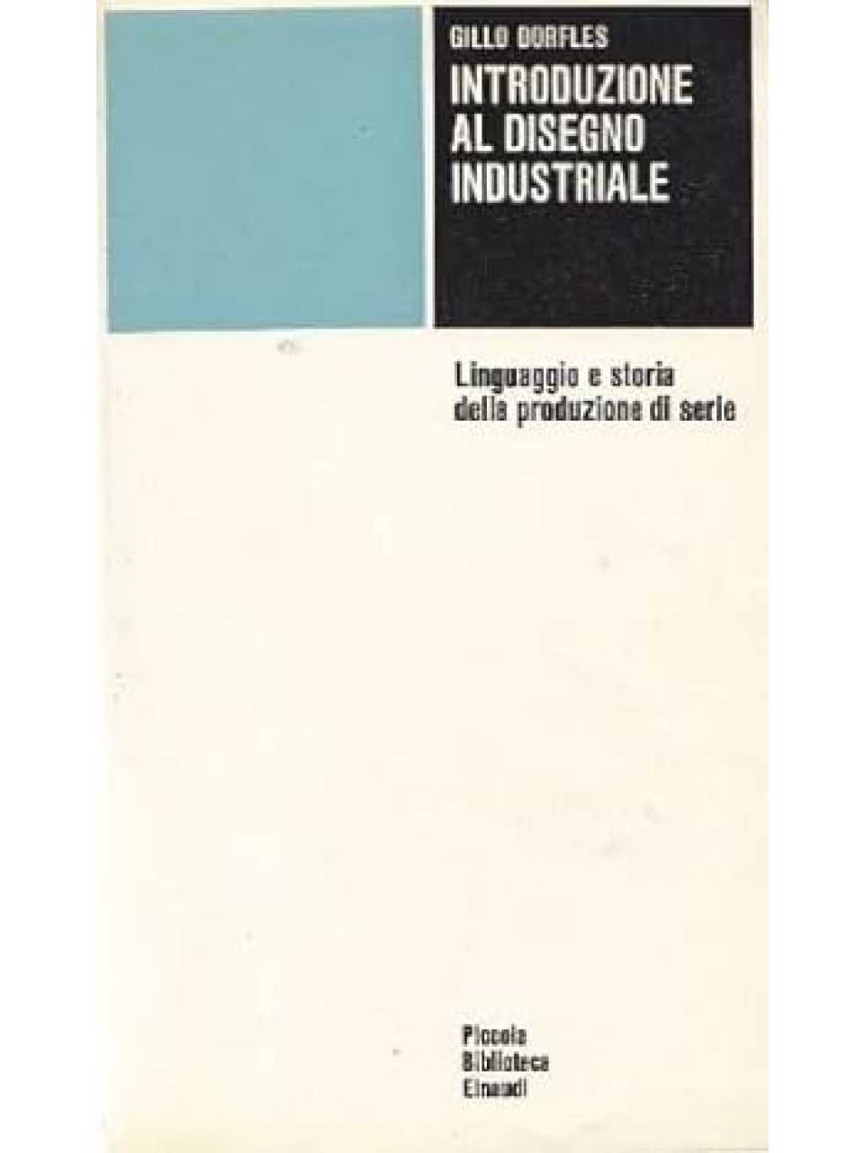 Introduzione al disegno industriale. Linguaggio e storia della produzione di serie