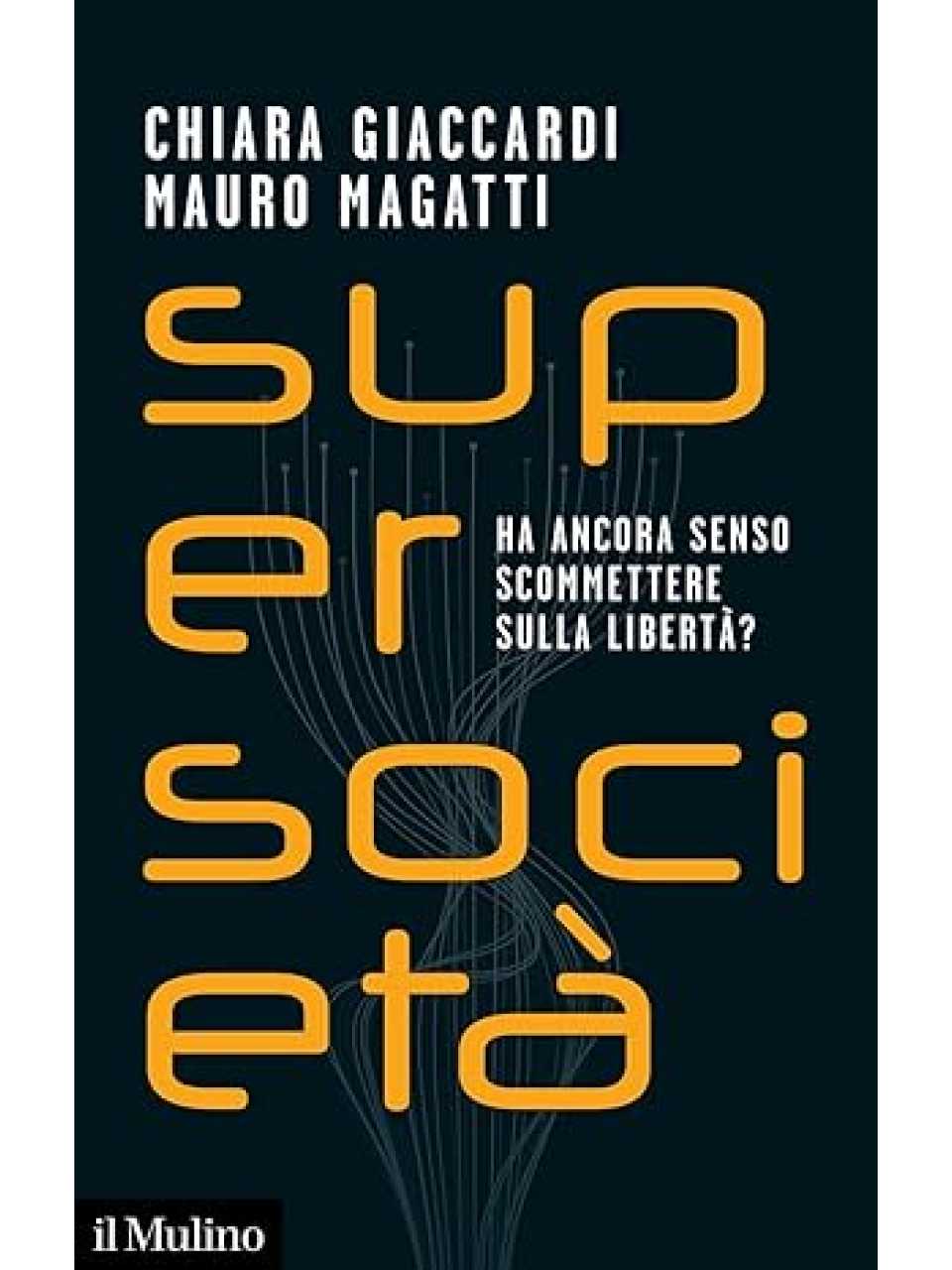 Supersocietà. Ha ancora senso scommettere sulla libertà?