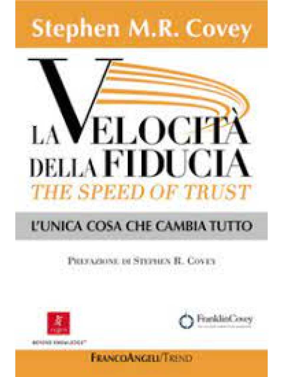 La velocità della fiducia. The speed of trust. L'unica cosa che cambia tutto