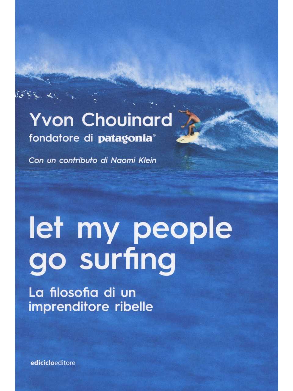 Let my people go surfing. La filosofia di un imprenditore ribelle
